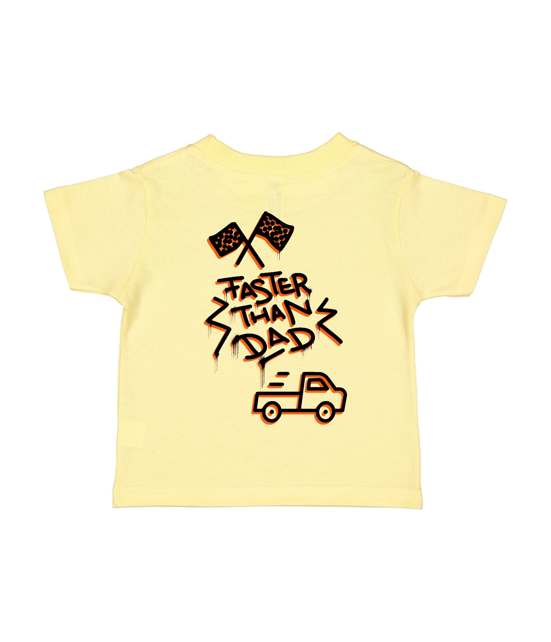 FASTER THAN DAD  [TODDLER TEE]