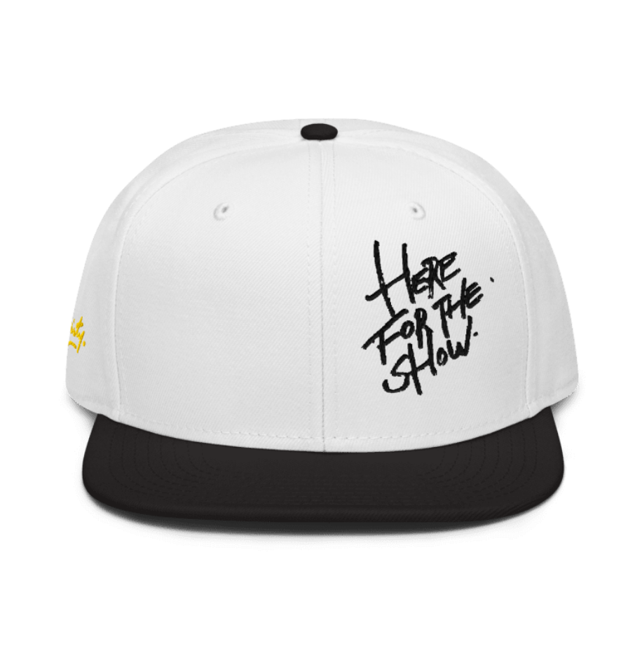 HERE FOR THE SHOW  [embroidered snapback hat]