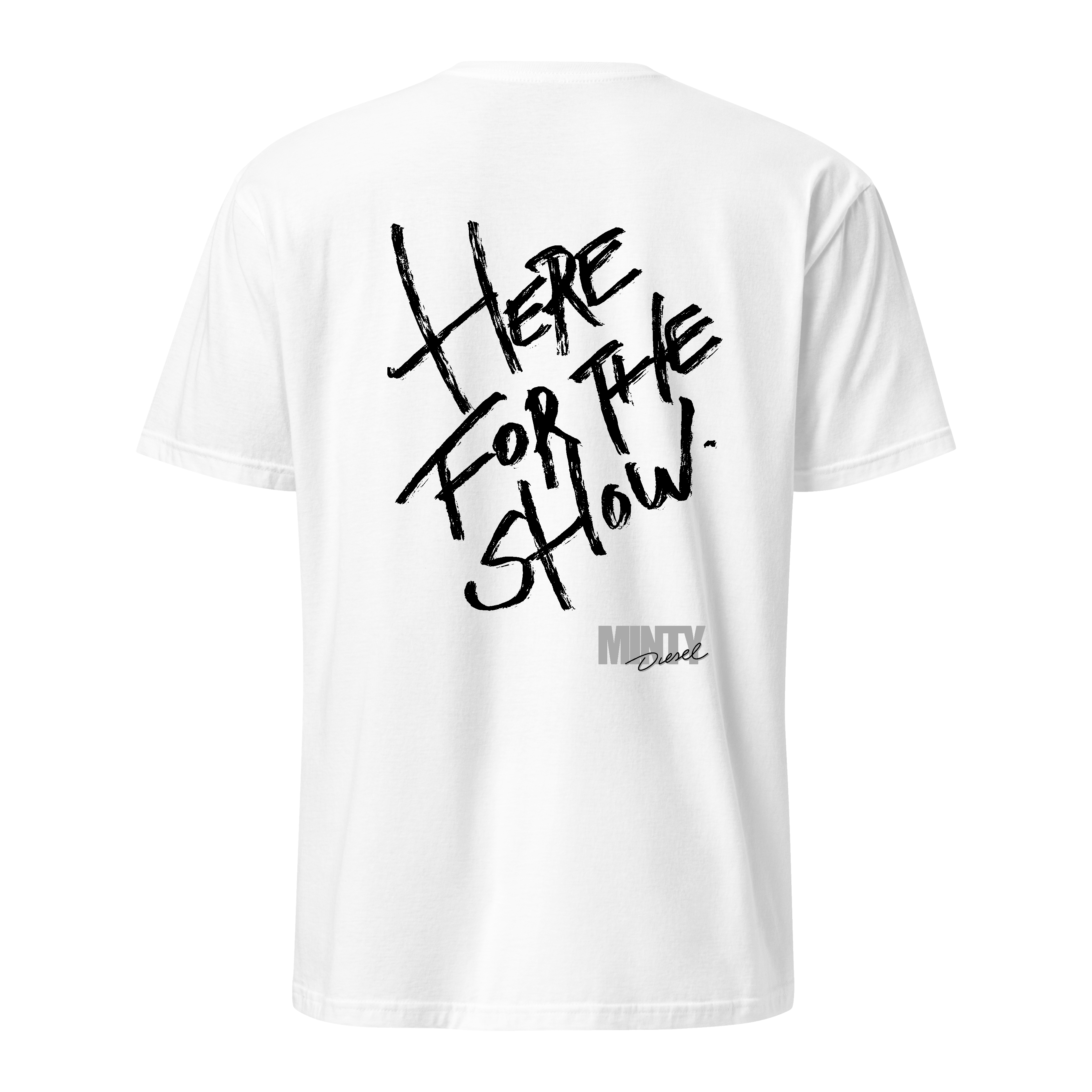 HERE FOR THE SHOW  [unisex tee]