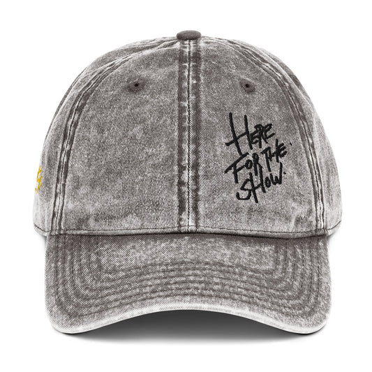 HERE FOR THE SHOW [DISTRESSED DAD CAP]